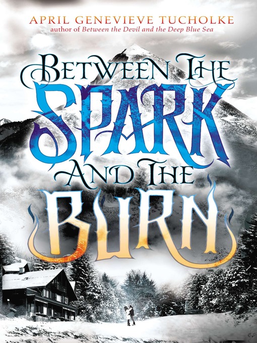 Title details for Between the Spark and the Burn by April Genevieve Tucholke - Available